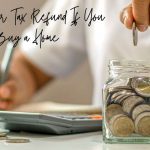 Ways To Use Your Tax Refund If You Want To Buy a Home