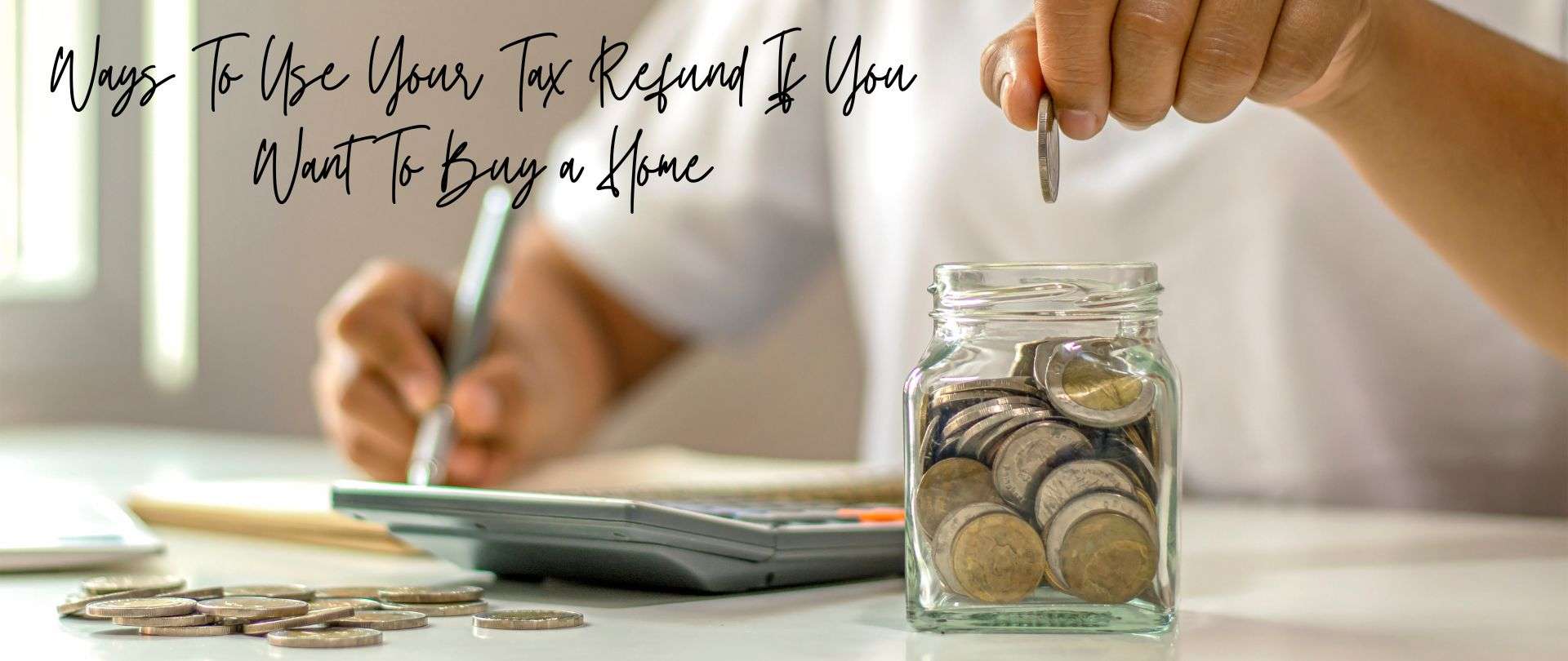 Ways To Use Your Tax Refund If You Want To Buy a Home